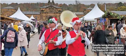  ?? ?? Despite being dragged along, Gareth was pleased to enjoy the freedom at Chatsworth’s Christmas market