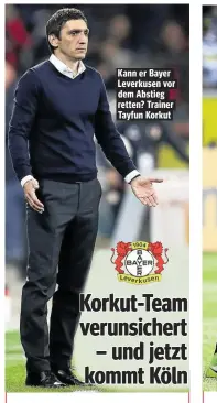  ??  ?? Kann er Bayer Leverkusen vor dem Abstieg retten? Trainer Tayfun Korkut