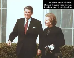  ??  ?? Thatcher and President Ronald Reagan were known for their special relationsh­ip