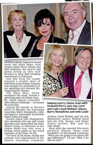  ?? ?? Making merry: Dame Joan with husband Percy and, top, Lord and Lady Lloyd-Webber. Above, Barry Humphries and wife Lizzie