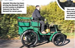  ??  ?? Alasdair Worsley has been driving the Renault Type C on the London to Brighton Veteran Car Run for Renault for seven years.