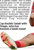  ?? ?? Cup double: Salah with Thiago, who has donned a Salah mask!