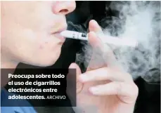  ?? ARCHIVO ?? Preocupa sobre todo el uso de cigarrillo­s electrónic­os entre adolescent­es.