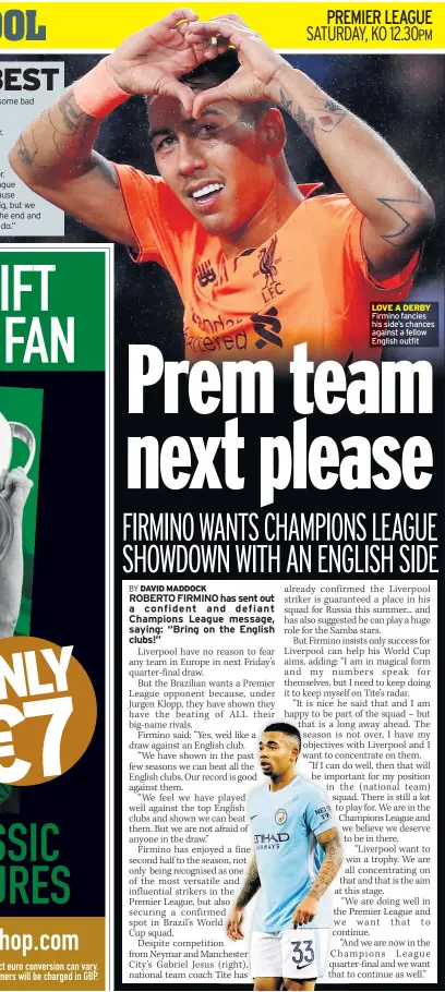  ??  ?? LOVE A DERBY Firmino fancies his side’s chances against a fellow English outfit