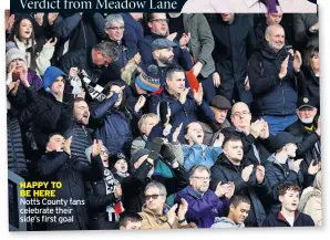  ??  ?? HAPPY TO BE HERE Notts County fans celebrate their side’s first goal