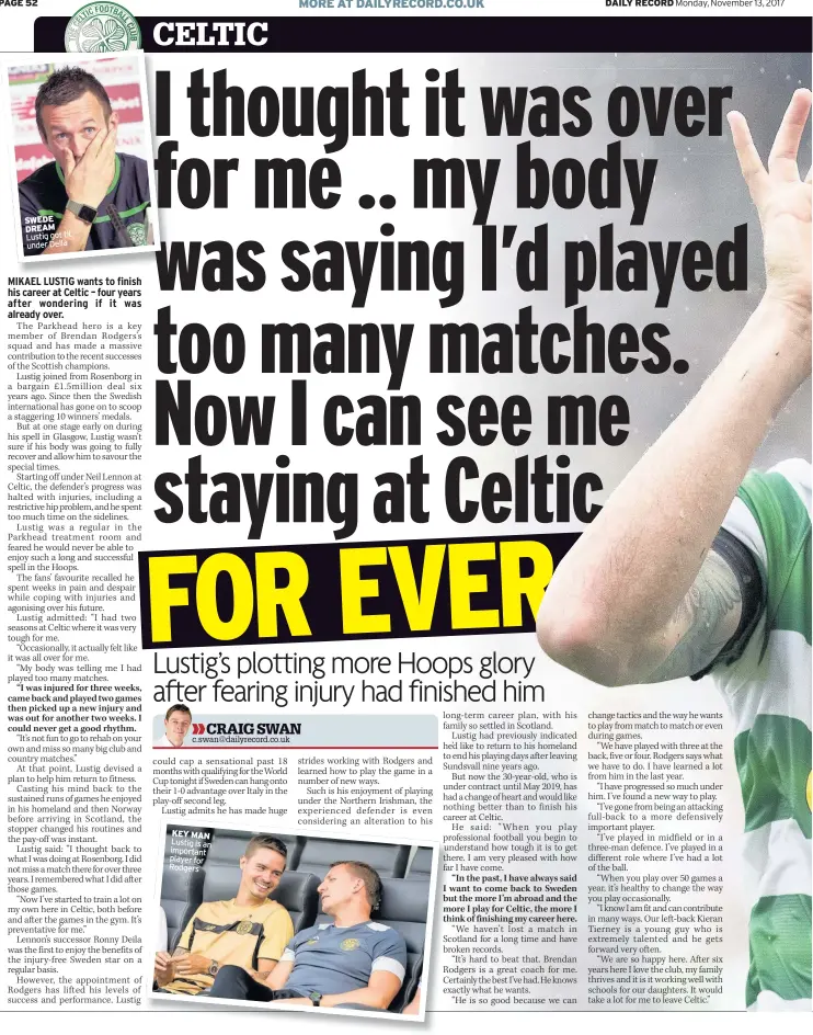  ??  ?? SWEDE DREAM Lustig got fit under Deila KEY MAN Lustig is an important player for Rodgers