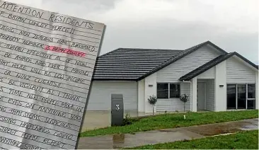  ??  ?? The note told people to ‘‘be aware’’ as ‘‘whoever is moving into that house will be low income earner or WINZ clients’’.