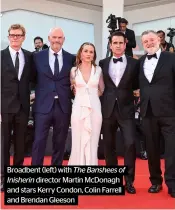  ?? ?? Broadbent (left) with The Banshees of Inisherin director Martin McDonagh and stars Kerry Condon, Colin Farrell and Brendan Gleeson