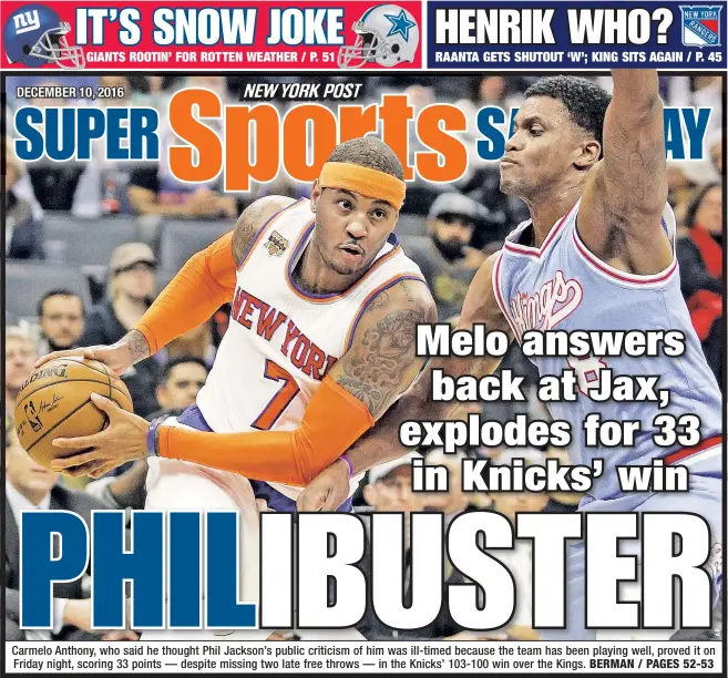  ??  ?? Carmelo Anthony, who said he thought Phil Jackson’s public criticism of him was ill-timed because the team has been playing well, proved it on Friday night, scoring 33 points — despite missing two late free throws — in the Knicks’ 103-100 win over the...