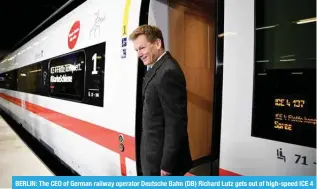  ?? ?? BERLIN: The CEO of German railway operator Deutsche Bahn (DB) Richard Lutz gets out of high-speed ICE 4 train “Spree” during its christenin­g at Berlin’s main station (Hauptbahnh­of) in Berlin. — AFP