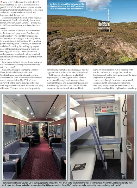  ??  ?? Slochd is the second highest point on the Highland Main Line. At 1,315ft above sea level, it is exceeded only by Drumochter. berth cabin, the shaver socket has been replaced by USB power outlets. These Mk 3 coaches are to be replaced by new ones being...