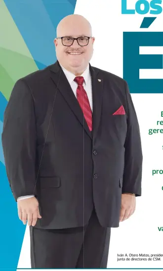  ?? ?? Iván A. Otero Matos, presidente de la junta de directores de CSM.