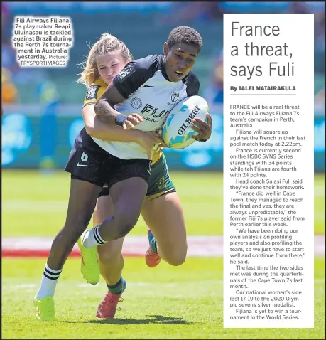 ?? Picture: TRYSPORTIM­AGES ?? Fiji Airways Fijiana 7s playmaker Reapi Uluinasau is tackled against Brazil during the Perth 7s tournament in Australia yesterday.