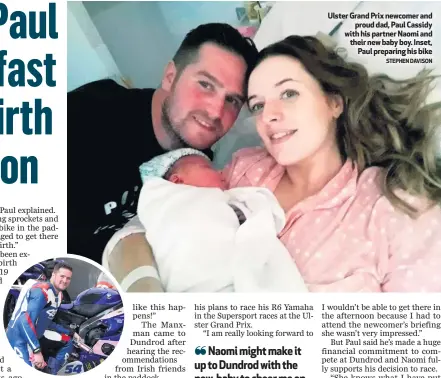  ??  ?? Ulster Grand Prix newcomer and
proud dad, Paul Cassidy with his partner Naomi and their new baby boy. Inset,
Paul preparing his bike