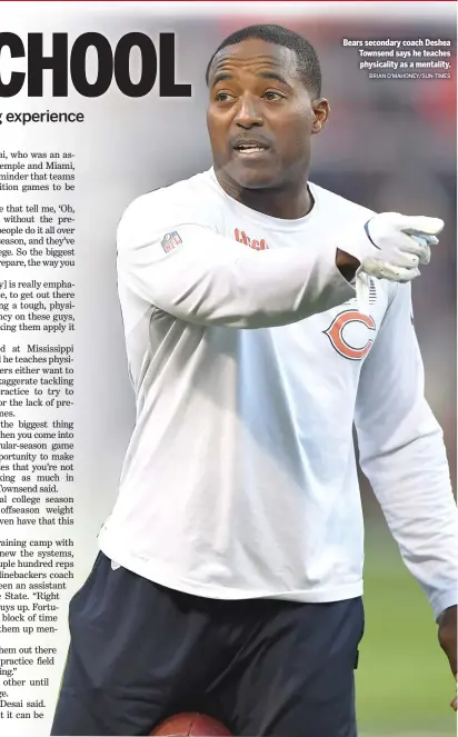  ?? BRIAN O’MAHONEY/SUN-TIMES ?? Bears secondary coach Deshea Townsend says he teaches physicalit­y as a mentality.