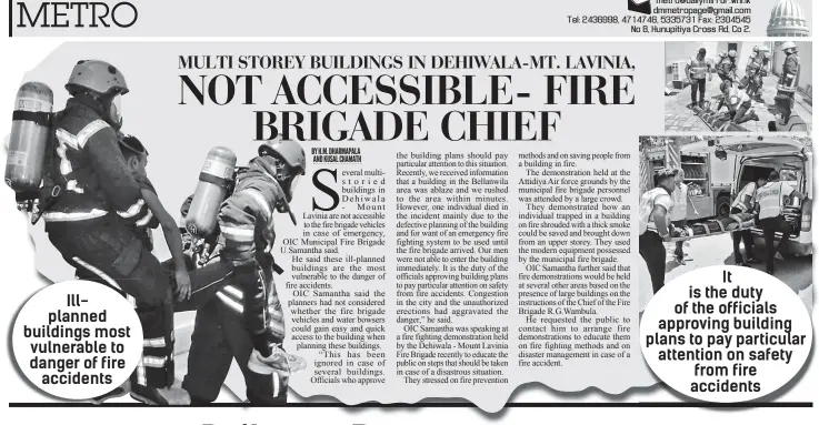  ??  ?? Illplanned buildings most vulnerable to danger of fire accidents It is the duty of the officials approving building plans to pay particular attention on safety from fire accidents