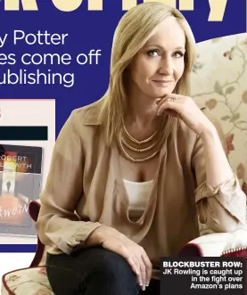  ??  ?? BLOCKBUSTE­R ROW: JK Rowling is caught up in the fight over Amazon’s plans