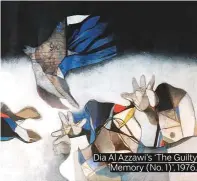  ??  ?? Dia Al Azzawi’s ‘The Guilty Memory (No. 1)’, 1976.