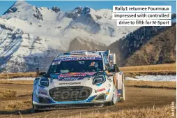  ?? ?? Rally1 returnee Fourmaux impressed with controlled drive to fifth for M-sport