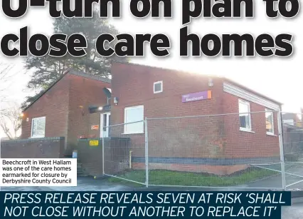  ??  ?? Beechcroft in West Hallam was one of the care homes earmarked for closure by Derbyshire County Council