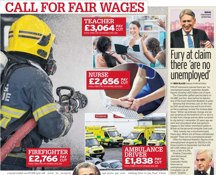  ??  ?? FIREFIGHTE­R £2,766 PAY CUT IN REAL TERMS IF PAY CAP CONTINUES UNTIL 2020