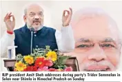  ??  ?? BJP president Amit Shah addresses during party’s Tridev Sammelan in Solan near Shimla in Himachal Pradesh on Sunday