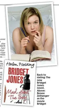  ??  ?? B Back to dating: The new Bridget Jones n novel. Above: Renee Zellweger a as the movie Bridget