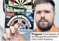  ??  ?? Progress Daryl Stewart, of the Blairgowri­e and District Darts Youth Academy