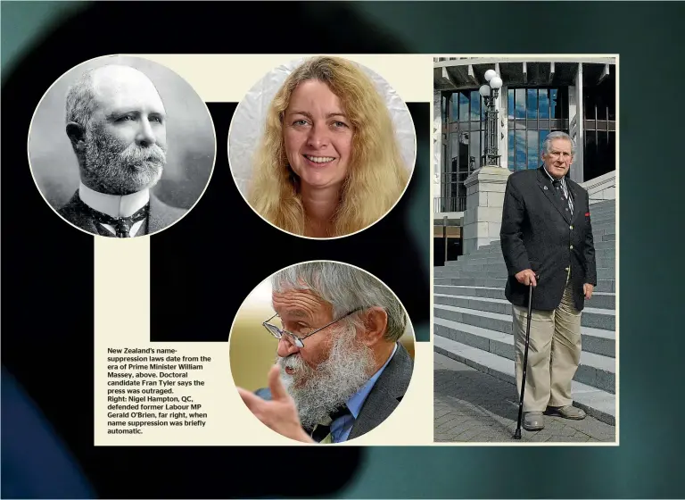  ??  ?? New Zealand’s namesuppre­ssion laws date from the era of Prime Minister William Massey, above. Doctoral candidate Fran Tyler says the press was outraged. Right: Nigel Hampton, QC, defended former Labour MP Gerald O’Brien, far right, when name suppressio­n was briefly automatic.