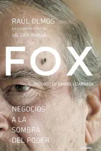  ??  ?? FRAGMENTO DEL libro Fox: negocios a la sombra del poder, del periodista Raúl Olmos, que reproducim­os con permiso de la editorial Grijalbo.