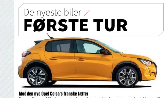  ??  ?? Mød den nye Opel Corsa’s franske faetter
Den nye Peugeot 208 er laengere, bredere og lavere end sin forgaenger, men har tabt sig op til 30 kg. Modellen er udviklet på Psa-koncernens nyeste platform CMP, der står for Common Modular Platform, som kan tilpasses forskellig­e drivmidler og skaleres i størrelse.