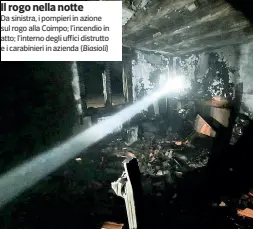  ?? (Biasioli) ?? Da sinistra, i pompieri in azione sul rogo alla Coimpo; l’incendio in atto; l’interno degli uffici distrutto e i carabinier­i in azienda