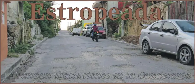  ??  ?? Al menos, son cinco los problemas que afectan a los residentes de la calle Candelaria, pertenecie­nte a la colonia Jardines en la ciudad de San Francisco de Campeche