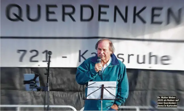  ?? ?? Dr. Walter Weber 2020 als Redner auf einer Querdenker­Demo in Karlsruhe