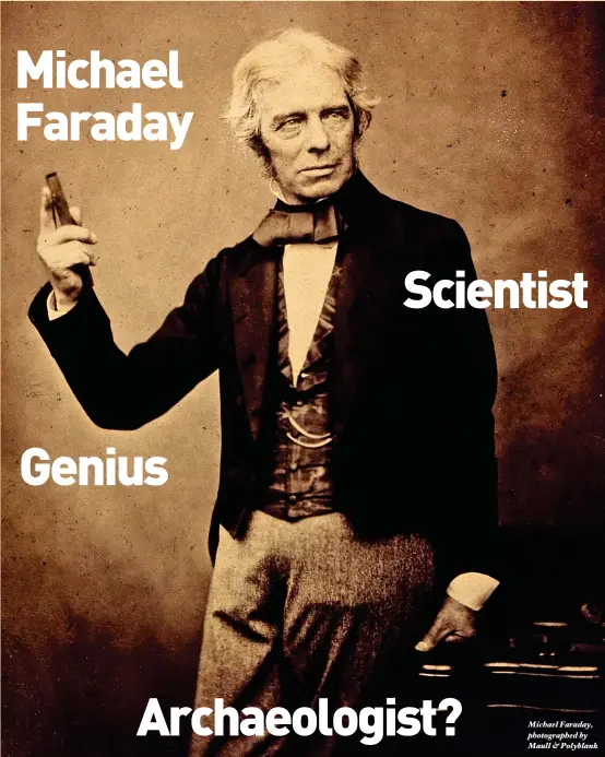  ??  ?? Michael Faraday, photograph­ed by Maull & Polyblank