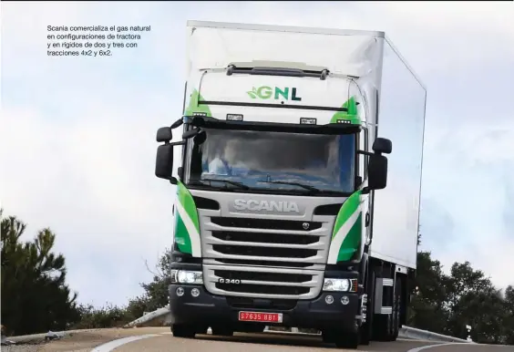  ??  ?? Scania comerciali­za el gas natural en configurac­iones de tractora y en rígidos de dos y tres con tracciones 4x2 y 6x2.