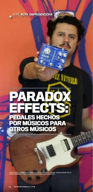  ??  ?? EFRÉN CASTRO, CO-FUNDADOR DE PARADOX EFFECTS, MUESTRA EL “IONIZER”. CASTRO ASEGURA QUE EN MÉXICO TAMBIÉN HAY LUGAR PARA EL DESARROLLO DE EQUIPOS MUSICALES.