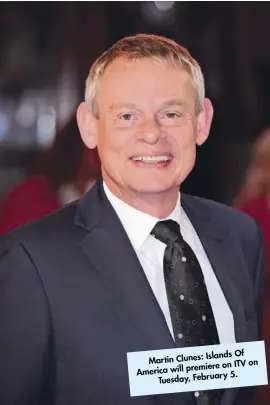  ??  ?? Islands Of Martin Clunes:ITV on premiere on America will5. Tuesday, February
