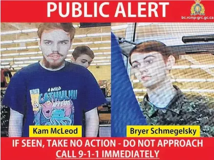  ?? PNG ?? RCMP issued a waring over Kam McLeod and Bryer Schmegelsk­y. The pair are suspects in the murder of Australian Lucas Fowler and his American girlfriend Chynna Deese.