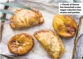  ??  ?? > Chunk of Devon has launched a new vegan selection box of pies and pasties