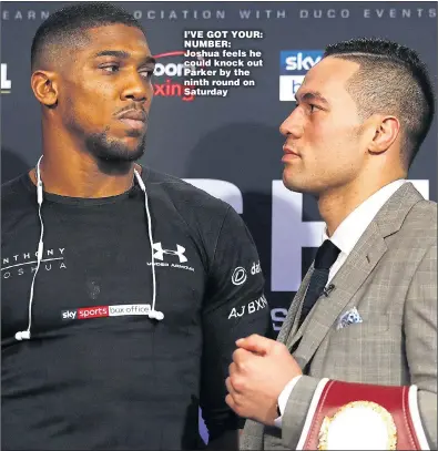  ?? Picture: BRYN LENNON ?? I’VE GOT YOUR: NUMBER: Joshua feels he could knock out Parker by the ninth round on Saturday