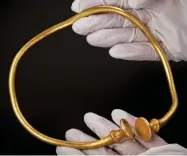  ??  ?? Golden torc: This one was in fine condition