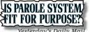  ??  ?? IS PAROLE SYSTEM FIT FOR PURPOSE? Yesterday’s Daily Mail