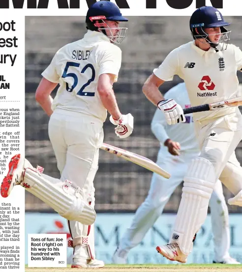  ?? BCCI ?? Tons of fun: Joe Root (right) on his way to his hundred with Dom Sibley