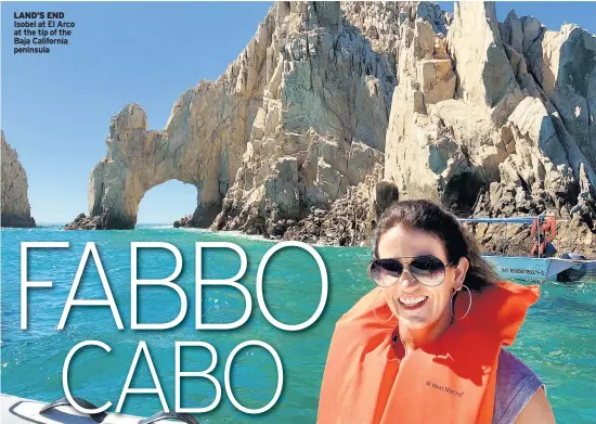  ??  ?? LAND’S END Isobel at El Arco at the tip of the Baja California peninsula