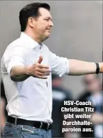  ??  ?? HSV-Coach Christian Titz gibt weiter Durchhalte­parolen aus.