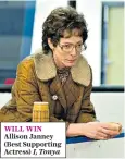  ??  ?? WILL WIN Allison Janney (Best Supporting Actress) I, Tonya