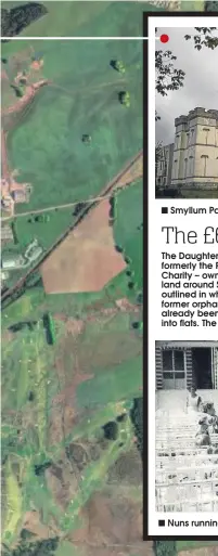  ??  ?? Smyllum Park, now flats, stands on edge of the land up for sale. The Daughters of Charity – formerly the Poor Sisters of Charity – own 40 hectares of land around Smyllum Park, outlined in white, left. The former orphanage has already been sold and...