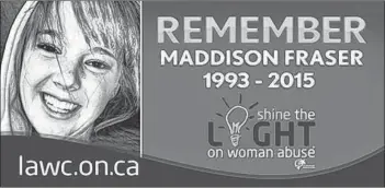  ?? CONTRIBUTE­D ?? Former Yarmouth resident Maddison Fraser was remembered and honoured during an Ontario campaign called ‘Shine the Light on Woman Abuse’ that drew attention to violence against women. Throughout the year in 2018 Maddison’s mother Jennifer Holleman had raised awareness over the issue of human traffickin­g, which Maddison was lured into prior to her death. Among her presentati­ons, Holleman spoke to a federal committee exploring the issue.