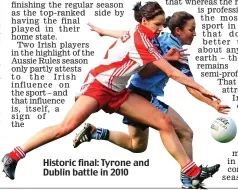  ??  ?? Historic final: Tyrone and Dublin battle in 2010